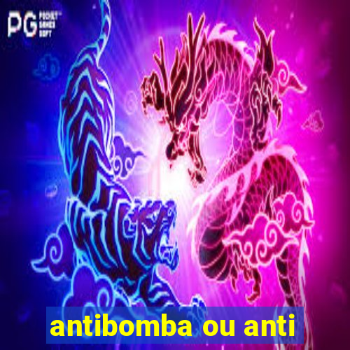 antibomba ou anti-bomba